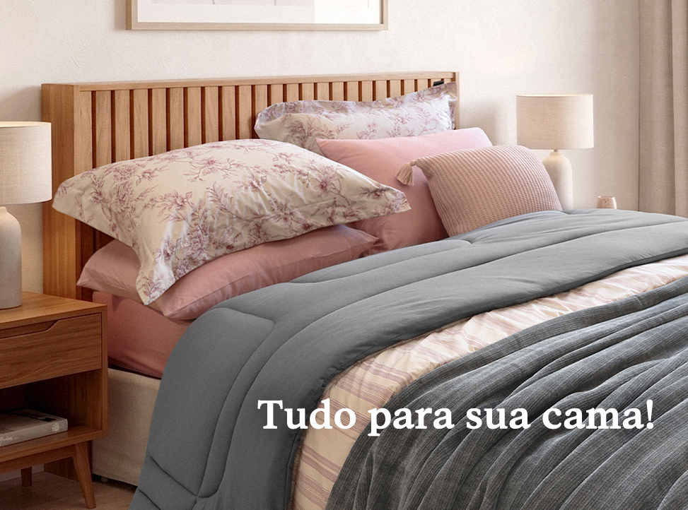 Tudo para sua cama! 