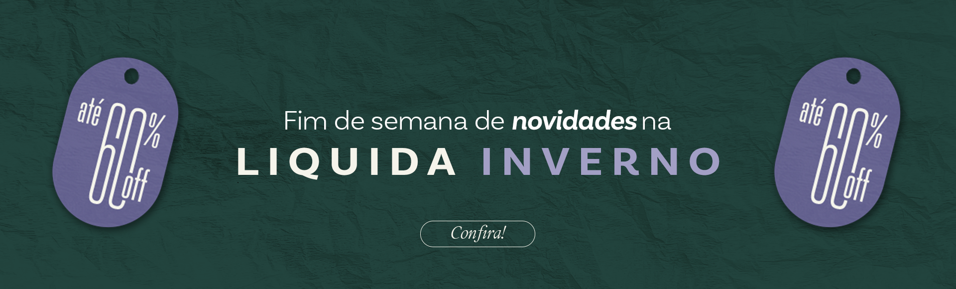 Fim de semana de novidades! Até 60%off